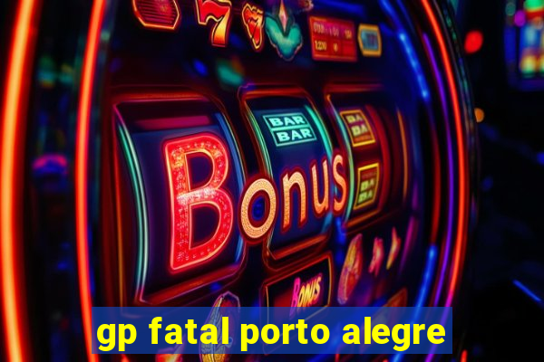 gp fatal porto alegre